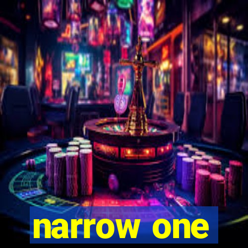 narrow one